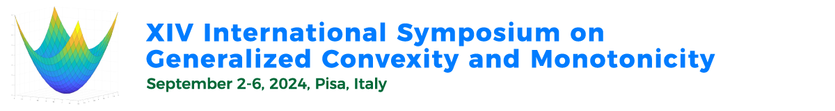 XIV International Symposium on Generalized Convexity and Monotonicity, Pisa